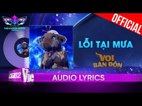 Lỗi Tại Mưa - Voi Bản Đôn | The Masked Singer Vietnam 2023 [Audio Lyric]