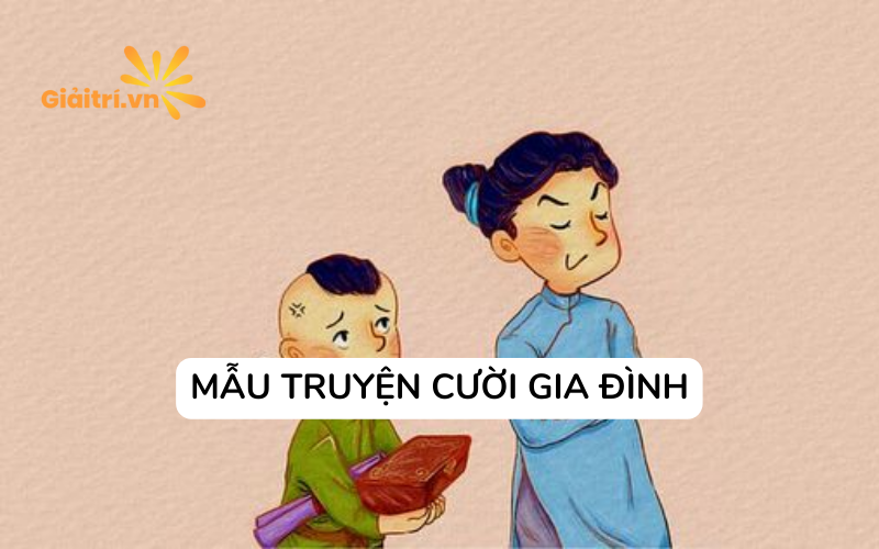 Các truyện cười gia đình mang lại cho bạn niềm vui cả ngày