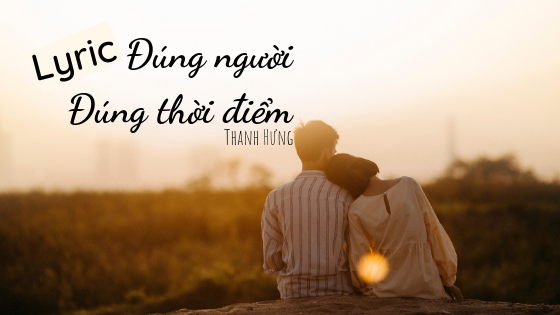 Lời Bai Hat đung Người đung Thời điểm Thanh Hưng Dung Nguoi Dung Thoi Diem Lyric Giải Tri Việt Nam