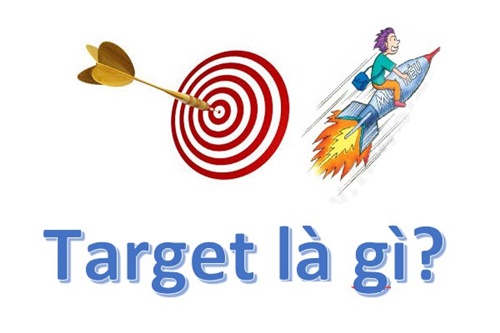 Target Là Gì? Quy Trình để Xác định Target Market Hiệu Quả Cao